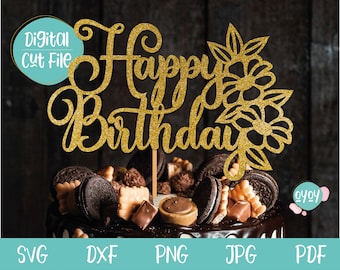 Happy Birthday SVG, Cake Topper svg, Birthday svg with Flowers, Birthday Cake Topper svg file for Cricut, Silhouette