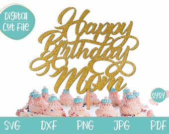 Happy Birthday Mom Cake Topper Svg instant download, Mom Birthday Svg, Mom svg, Svg Files for cricut, Cake Topper Svg, Mothers Birthday svg
