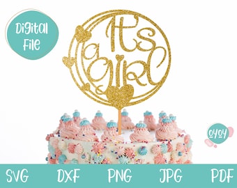 It's a Girl svg, Cake Topper svg, Its A Girl Cake Topper SVG, Baby Shower svg, Gender Reveal SVG, Baby Girl Shower, dxf, png, pdf
