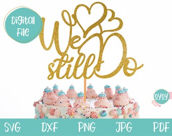 We still do Cake Topper svg, Wedding Anniversary Topper svg, Anniversary svg files for Cricut and Silhouette, Golden Anniversary clipart