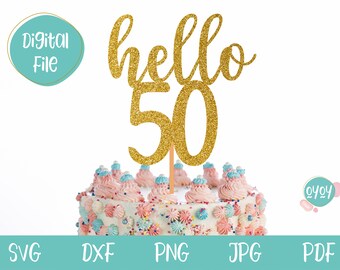 50th Birthday svg, Hello 50 svg,  50th Birthday, 50 Cake Topper svg, Birthday Cake Toper SVG, Hello Fifty svg, Turning 50