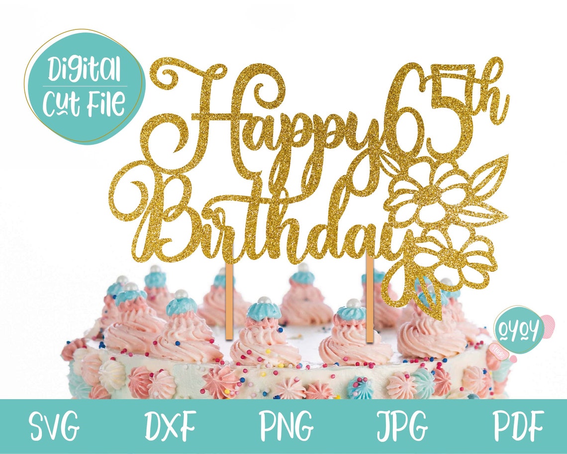 Happy 65th Birthday SVG, 65th Birthday Cake Topper Svg, 65 Years Old ...