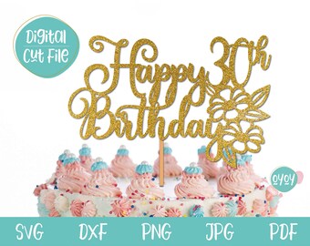 30th Birthday SVG, Happy 30th Birthday Cake Topper SVG, Thirty SVG, Thirty Cake Topper svg, Birthday Cake Topper svg for Her, 30th svg, dxf