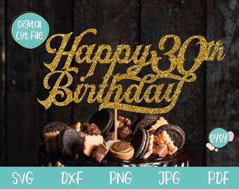 Happy 30th Birthday Cake Topper SVG, 30th Birthday SVG, Thirty SVG, Thirty Cake Topper svg, Birthday Cake Topper svg for Him, 30th svg, dxf