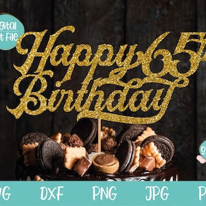 Happy 65th Birthday SVG, 65th Birthday Cake topper svg, 65 years old decoration, 65 Cake Topper svg, Man Birthday SVG, Adult Birthday svg
