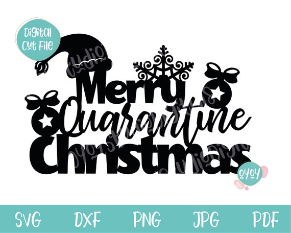 Christmas 2020 svg Christmas shirt SVG Funny Christmas SVG Merry Quarantine Christmas Cake Topper SVG file for Cricut Silhouette