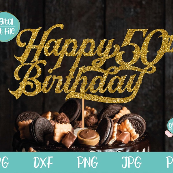 50th Birthday svg, Cake Topper SVG, 50 Cake Topper svg, Fifty Birthday Cake Topper SVG, Turning 50 svg, Happy Birthday svg, dxf, 50th svg