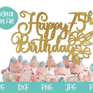 75e anniversaire svg, joyeux 75e anniversaire Cake Topper SVG, 75 ans SVG, 75e anniversaire Topper pour femme, femme 75e anniversaire svg, dxf