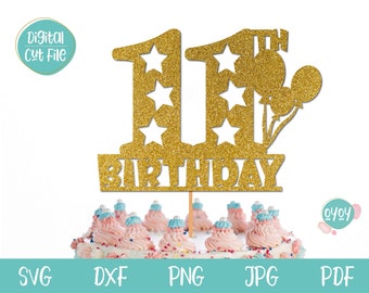 11th Birthday Cake Topper SVG, 11th Birthday Girl SVG, 11th Birthday Boy SVG, Eleven Birthday svg, 11 year old svg, Eleven svg, Birthday svg