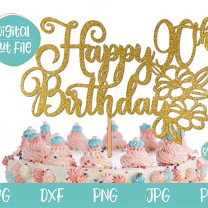 90e anniversaire svg, joyeux 90e anniversaire Cake Topper SVG, 90 ans SVG, 90e anniversaire Topper pour femme, femme 90e anniversaire svg, dxf