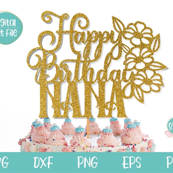 Happy Birthday Nana Cake Topper SVG, Grandma Birthday SVG, DIY Gift for Grandma, Grandmother svg file for Cricut, Nana Birthday svg