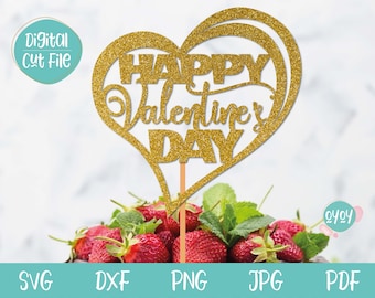 May include: A gold glitter "Happy Valentine's Day" heart-shaped cake topper on a wooden stick. The topper is set against a backdrop of fresh strawberries and mint leaves. Digital cut file formats are listed at the bottom.