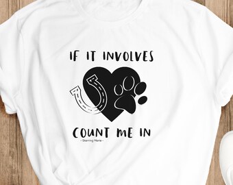 If It Involves Dogs And Horses Count Me In, Horse Shirt For Women, Horse Gifts, Animal Lover Gifts, Horse T-Shirt, Dog Lovers, Farm Life