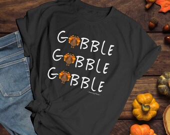Gobble Gobble Gobble Shirt, Thanksgiving Shirt, Gobble Til You Wobble, Thanksgiving Outfit, Turkey Shirt, Funny Thanksgiving Tee, Fall shirt