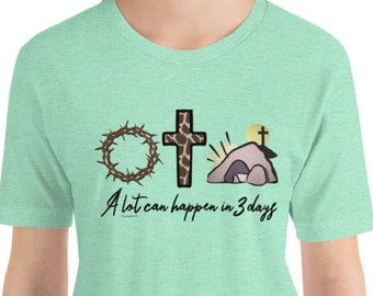 A Lot Can Happen 3 Days, Easter Women shirt, Christian Easter, Easter Sunday T-Shirt, Easter Gift, Easter T-shirts, Religious Jesus Tees