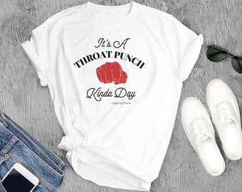 Its A Throat Punch Kind of Day Shirt, Funny Sayings, Sarcasm Shirt, Humor T-Shirt, Graphic Shirt, Sarcastic quotes, Funny tshirt, Funny Tees