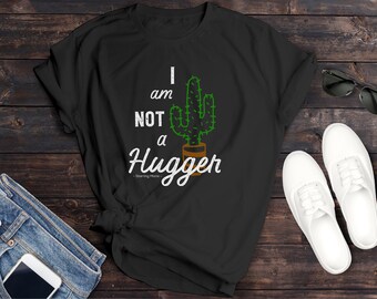 I am Not a Hugger Shirt, Cute Cactus Shirts, Funny Introvert Shirt, Women Shirts, Men Shirts, Trendy Shirt Gifts, cactus t-shirt, Sarcastic