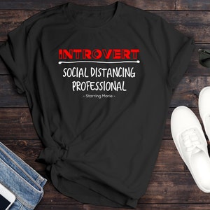 Introvert Social Distancing Professional, Social Distancing Shirt, Quarantine Shirt, Introvert Shirt, Funny TShirt, Graphic Shirt, Sarcastic
