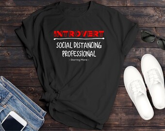 Introvert Social Distancing Professional, Social Distancing Shirt, Quarantine Shirt, Introvert Shirt, Funny TShirt, Graphic Shirt, Sarcastic