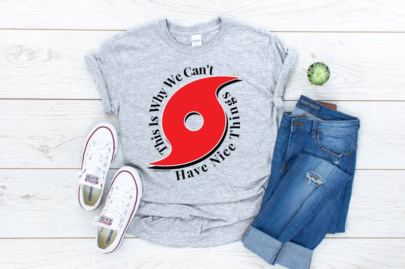 This is Why We Can't Have Nice Things T-shirt, Funny Hurricane Shirt ...