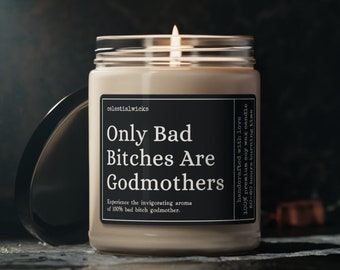 Only Bad Bitches Are Godmothers, Godmother Proposal Gift For Her, Godmother Candle, Best Friend Funny Godmother Gift, Soy Candle, Funny Gift