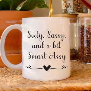 Sixty Sassy And A Bit Smart Assy Coffee Mug, Turning 60 Birthday Gift, Gift For Mom, 60th Birthday Gift, Born In 1963, 60th Cute Bday Gift,