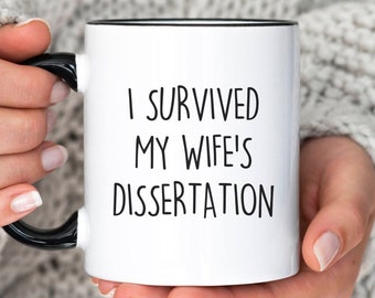 Dissertation Coffee Mug, I Survived My Wife's Dissertation, Funny Gift For Husband, Doctorate Gift, PHD Graduation Humor, Dissertation Gift