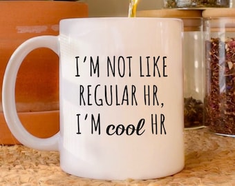 I'm Not Like Regular HR I'm Cool Coffee Mug, Funny Coworker Gift, Graduation Human Resources, Office Decor Gag Gift, HR Manager, Office Gift