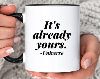 It's Already Yours Mug, Law Of Attraction, Spiritual Gift, Motivational Cup, Empowerment, Manifest Affirmation, Unique Quote Mug, Self Care,