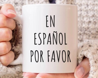 Funny Spanish Gift, En Espanol Por Favor, Bilingual Teacher Gift, Hispanic Sayings, Mexican Gift, Latin Gift, Spanish Teacher, Coffee Mug