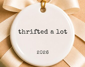 Thrifted a Lot Ornament, Funny Thrifting Ornament, Thrift Lover Christmas Gift, Thrifter Gift, Custom Vintage Lover Ornament, Funny keepsake