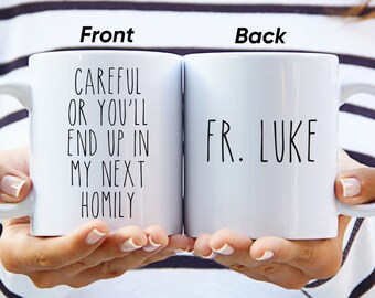 Careful Or You'll End Up In My Next Homily, Funny Church Gift, Pastor Gift, Custom Preacher Mug, Gift For Deacon, Catholic Church, Priest