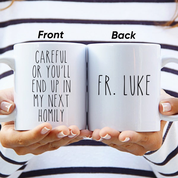 Careful Or You'll End Up In My Next Homily, Funny Church Gift, Pastor Gift, Custom Preacher Mug, Gift For Deacon, Catholic Church, Priest