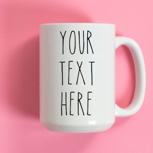 Customizable Rae Dunn Inspired Font Custom Text, Personalized Customized Mug For Coffee Lovers, Your Text Here Gift Idea, Funny Cute Text