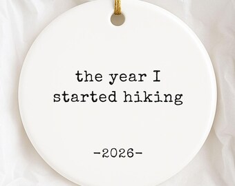 Hiking Ornament, The Year I Started Hiking Ornament, Hiker Christmas Gift, Hiking Keepsake, Outdoor Adventure Gift