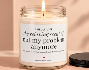 Funny Retirement Candle, Not My Problem Anymore Gift, Retirement Gift for Women Men, Coworker Retirement Gift, Finally Retired Candle