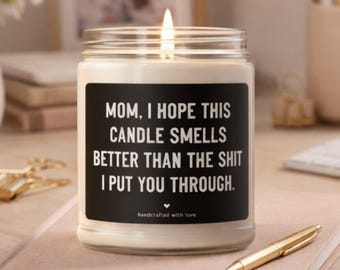 Mom I Hope This Candle Smells Better Funny Candle, Mothers Day Gift, Birthday Gift for Best Mom Ever,  From Daughter Or Son