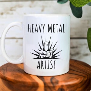 Heavy Metal Artist, Funny Metal Worker Humor, Welder Coffee Mug, Welding Gift For Him, Welder Gift, Graduation Gift For Welder, Gift For Her