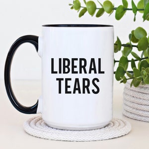 Liberal Tears Coffee Mug, Conservative Dad Birthday Gift, Novelty Gift, Funny Political Gift For Him, Fathers Day Gift, Republican, Trump