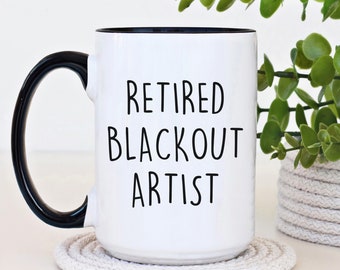 Retired Blackout Artist Coffee Mug, Sober Anniversary, Funny Sobriety Gift, Addiction Recovery, One Year Sober, Sober Birthday, AA Gift,