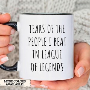 Tears Of The People I Beat In League Of Legends, Gaming Coffee Mug, Birthday Gift Funny Gamer Gift for Boyfriend, Video Game Decor