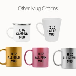 May include: Five different mugs with various sizes and colors. The mugs are labeled with their size and type, including a 10 oz camping mug, a 12 oz latte mug, an 11 oz all gold mug, an 11 oz all pink mug, and an 11 oz all silver mug.