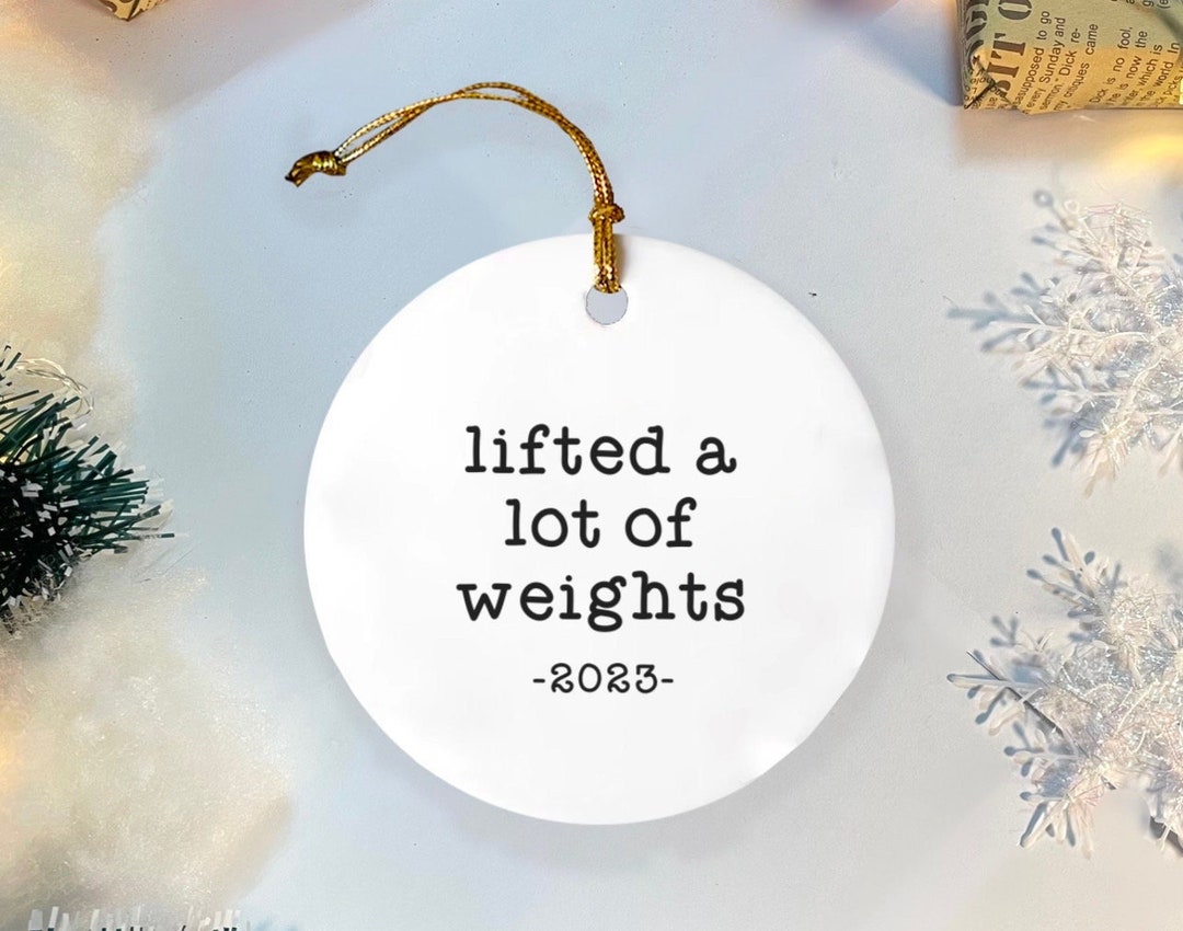 Lifted A Lot of Weights 2023, Weightlifting Ornament, Gym Trainer Gift