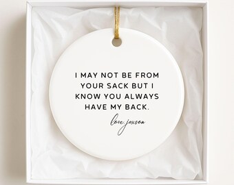 Custom Step Dad Ornament, Personalized Gift For Bonus Dad, Funny Father's Day Saying, I May Not Be From Your Sack