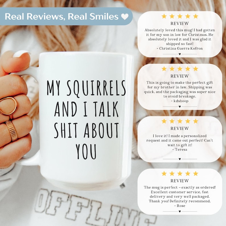 May include: White ceramic mug with the text "MY SQUIRRELS AND I TALK SHIT ABOUT YOU" in black. The mug is held by a person. The image also includes customer reviews.