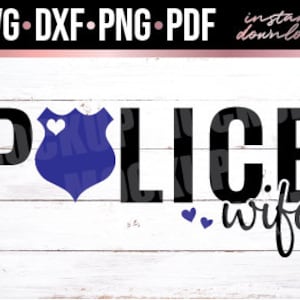 Police Wife, Thin Blue Line, Love, Badge, Police Officer Instant Download, Cut File, svg, dxf, png, pdf