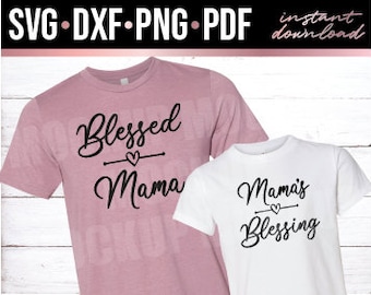 Blessed Mama, Mama's Blessing, Matching Shirts, Mommy and Me, Mama and Mini, Mom Daughter, CUT FILE, Instant Download svg, dxf, png, pdf