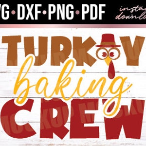 Turkey Baking Crew Svg Dxf Png Pdf – Thanksgiving Family Shirt Cut File – Holiday Turkey Crew Design for Cricut – Digital Download