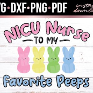 NICU Nurse to my favorite Peeps, Preemie, Easter, Instant Download, Cut File, svg, dxf, png, pdf
