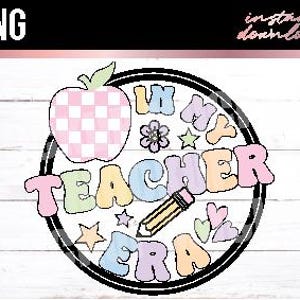 In My Teacher Era – Back to School Teacher Sublimation Design – First Day of School Shirt Graphic DTG – Digital Download PNG